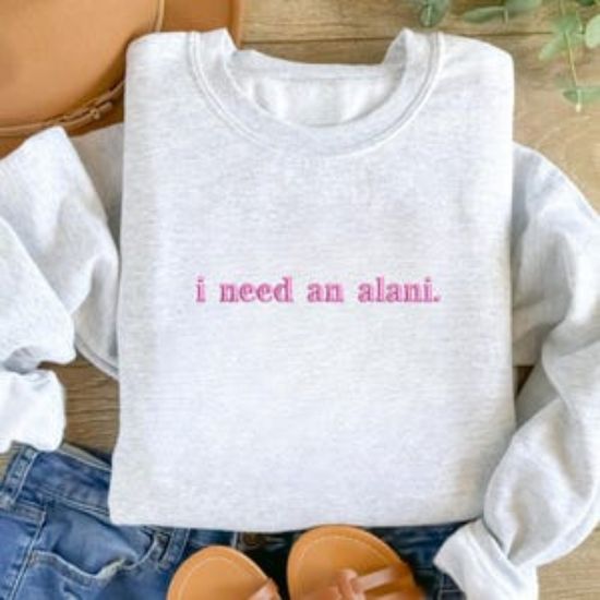Embroidered I Need An Alani Sweatshirt, Alani Lover shirt, Soft Drink Hoodie, Perfect Gift For Girls, Drinking Shirt, Alani Nu Inspried