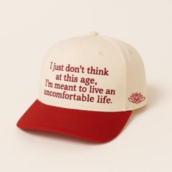 Embroidered The Lotus Iconic Baseball Cap, I Just Dont Think At This Age I'm Meant To Live An Comfortable Life Hat